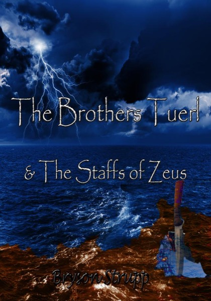 The Brothers Tuerl & The Staffs of Zeus by Bryson Strupp