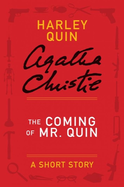 The Coming of Mr. Quin: A Short Story by Agatha Christie