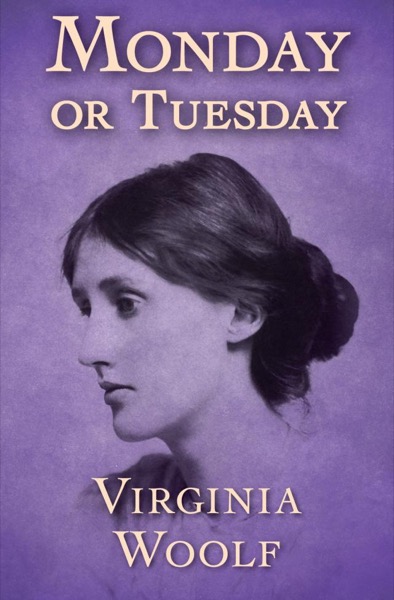 Monday or Tuesday by Virginia Woolf