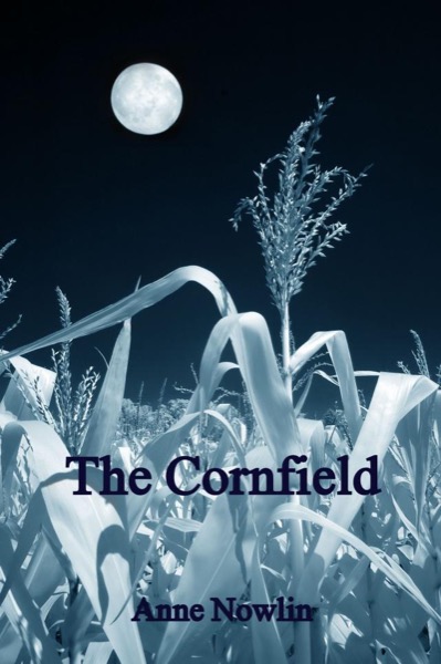 The Cornfield by Anne Nowlin