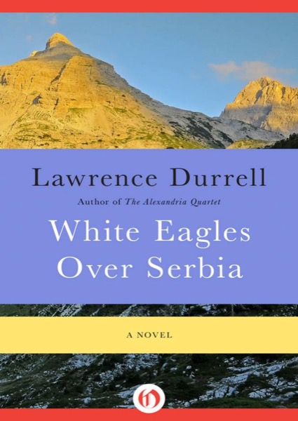 White Eagles Over Serbia by Lawrence Durrell