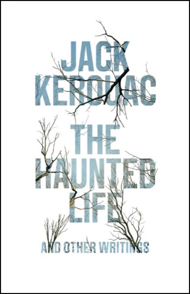 Haunted Life by Jack Kerouac