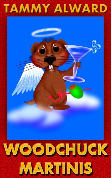 Woodchuck Martinis by Tammy Alward