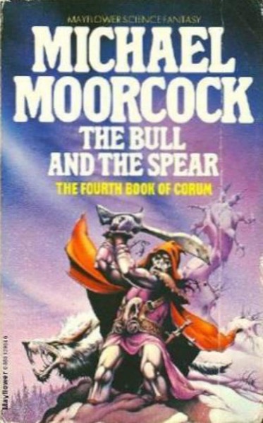 The Bull and the Spear by Michael Moorcock