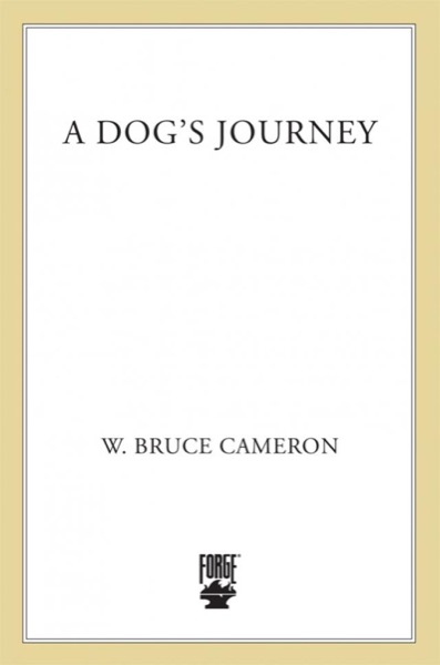 A Dog''s Journey by W. Bruce Cameron