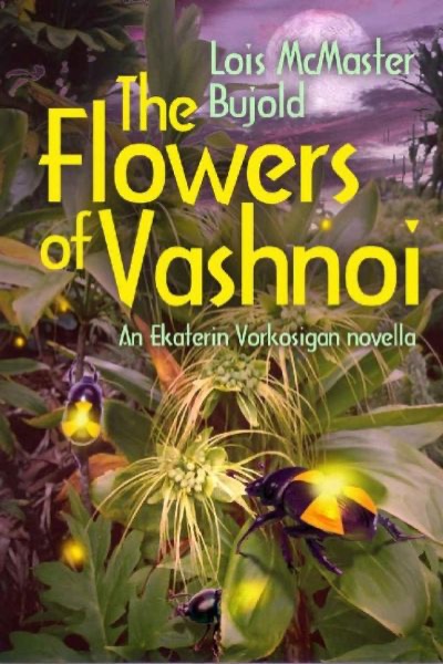 The Flowers of Vashnoi (Vorkosigan Saga by Lois McMaster Bujold