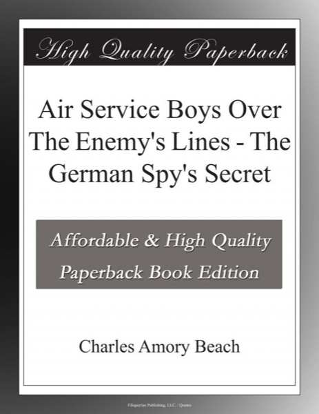 Air Service Boys Over the Enemy's Lines; Or, The German Spy's Secret by E. J. Craine