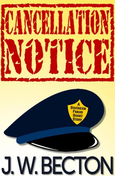 Cancellation Notice: A Southern Fraud Short Story, J. W. Becton by Emanon