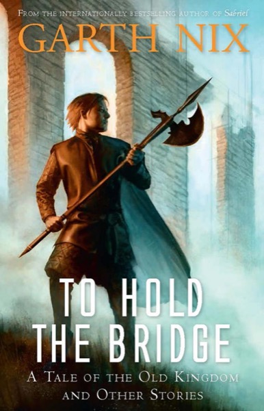 To Hold the Bridge by Garth Nix