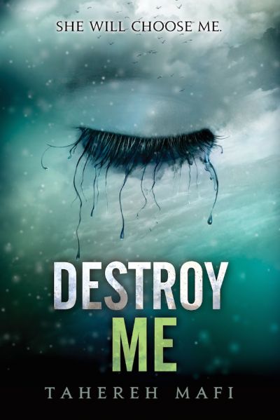 Destroy Me by Tahereh Mafi