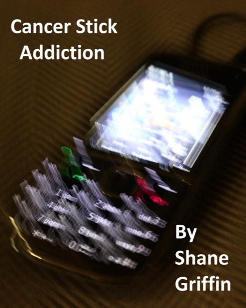 Cancer Stick Addiction by Shane Griffin