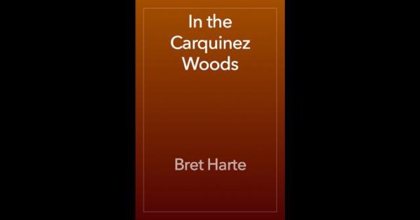 In the Carquinez Woods by Bret Harte