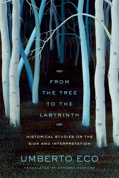 From the Tree to the Labyrinth: Historical Studies on the Sign and Interpretation by Umberto Eco