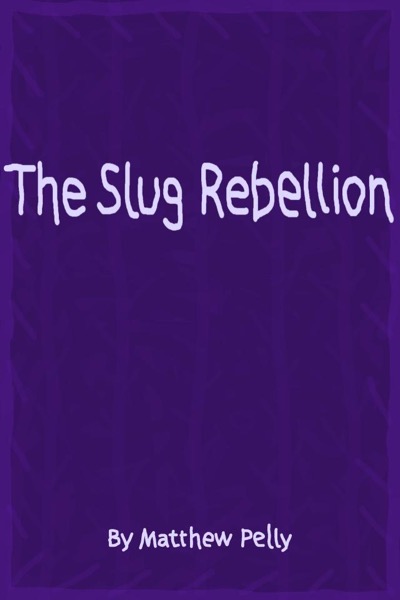 The Slug Rebellion by Matthew Pelly