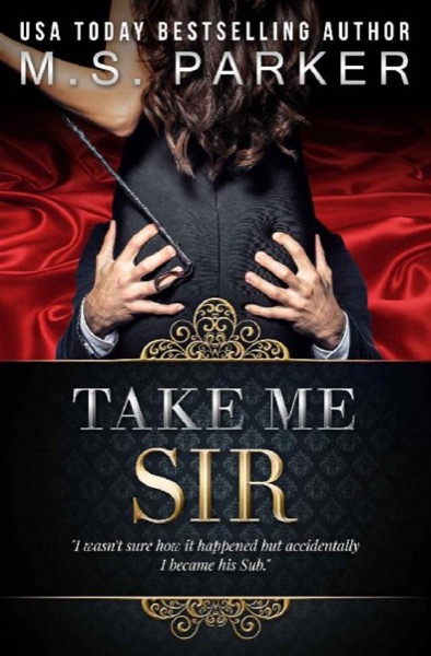 Take Me, Sir by M. S. Parker