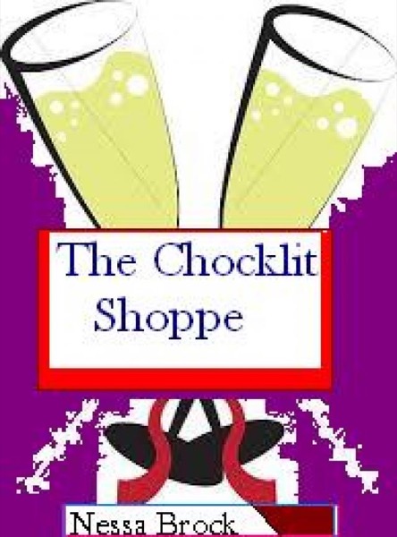 The Chocklit Shoppe by Nessa Brock