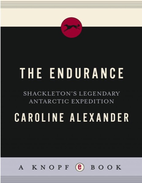 The Endurance: Shackleton's Legendary Antarctic Expedition by Caroline Alexander