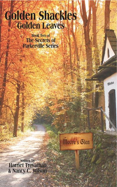 The Secrets of Parkerville Series - Book 2 - Golden Shackles by Nancy C. Wilson & Harriet Trevathan