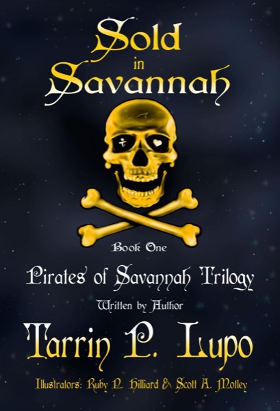 Pirates of Savannah Trilogy: Book One, Sold in Savannah - Young Adult Action Adventure Historical Fiction by Tarrin P. Lupo