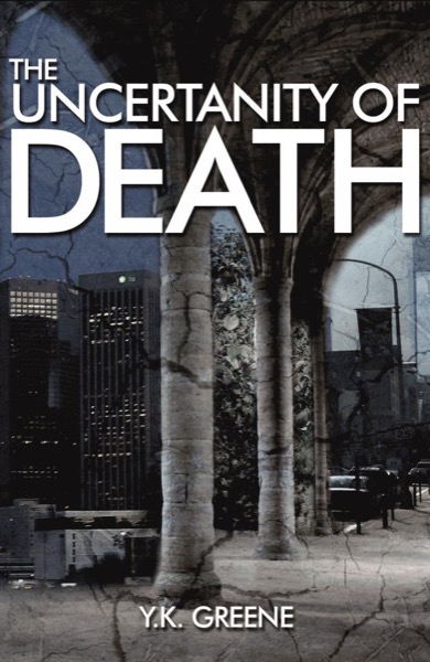 The Uncertainty of Death by Y. K. Greene