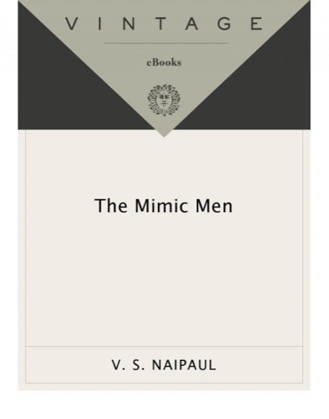 The Mimic Men: A Novel by V. S. Naipaul