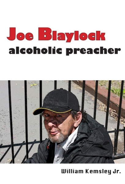 Joe Blaylock: Alcoholic preacher by William Kemsley, Jr