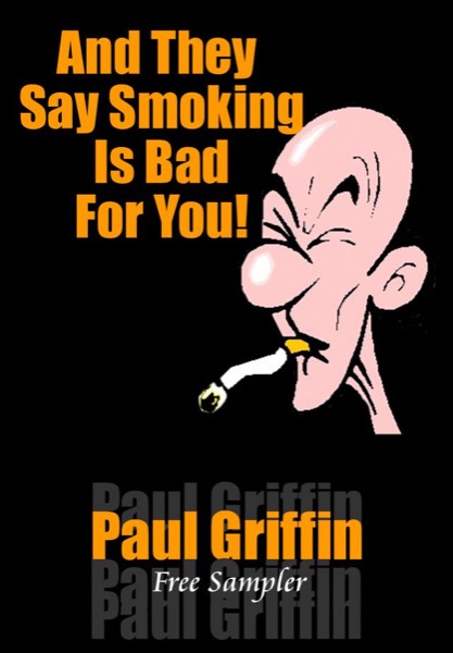 And They Say Smoking Is Bad For You by Paul Griffin