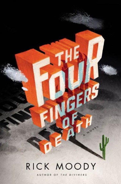 The Four Fingers of Death by Rick Moody