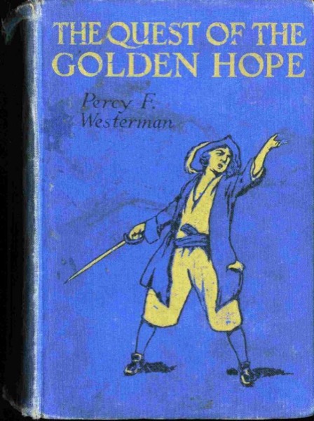 The Quest of the 'Golden Hope': A Seventeenth Century Story of Adventure by Percy F. Westerman