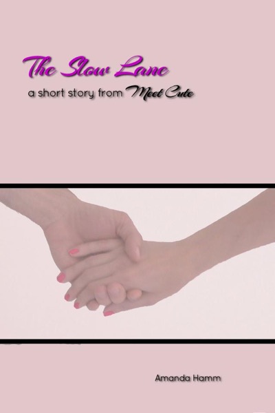 The Slow Lane: A Short Story From Meet Cute by Amanda Hamm