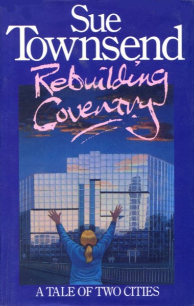 Rebuilding Coventry by Sue Townsend