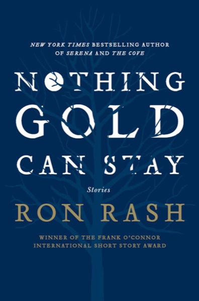 Nothing Gold Can Stay by Ron Rash