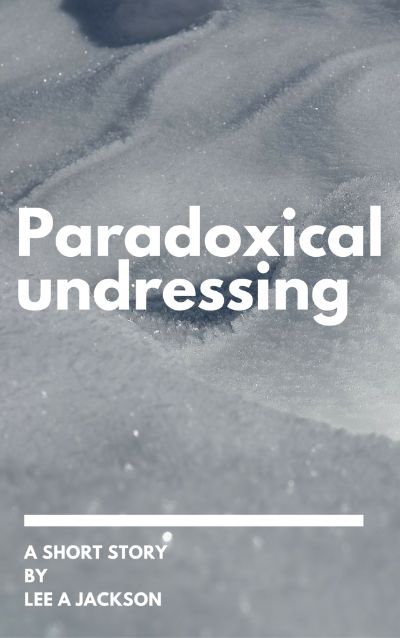 Paradoxical Undressing by Lee A Jackson