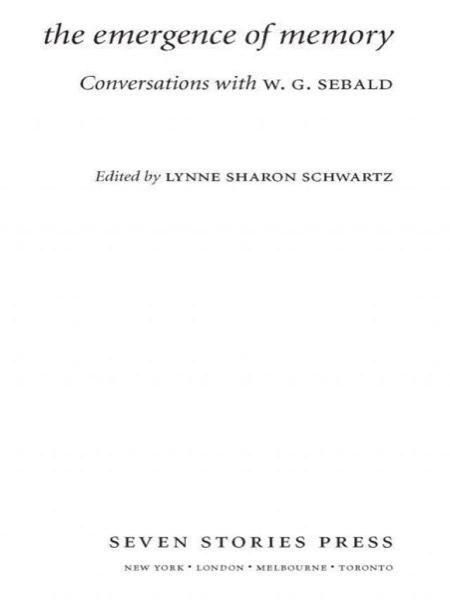 The Emergence of Memory: Conversations with W.G. Sebald by W. G. Sebald