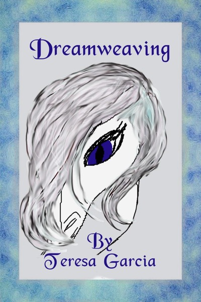 Dreamweaving by Teresa Garcia