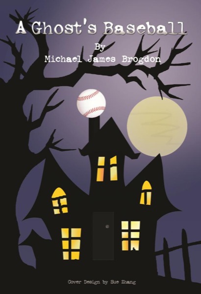 A Ghost's Baseball by Michael Brogdon