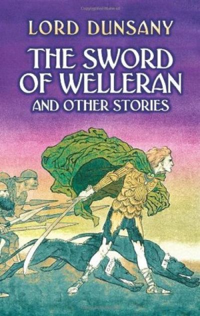 The Sword of Welleran and Other Stories by Lord Dunsany