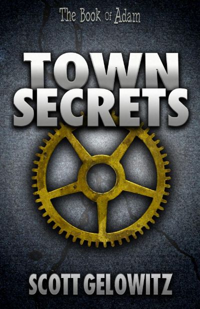 Town Secrets - The Book of Adam 1 by Scott Gelowitz