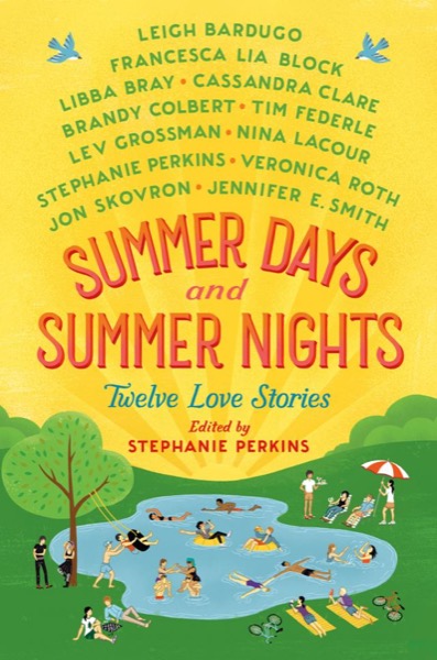 Summer Days and Summer Nights: Twelve Love Stories by Stephanie Perkins