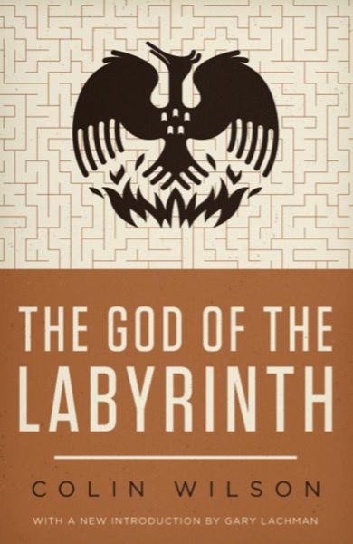 The God of the Labyrinth by Colin Wilson