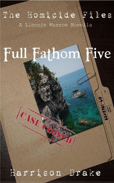 Full Fathom Five - The Homicide Files (A Lincoln Munroe Novella, #1) by Harrison Drake