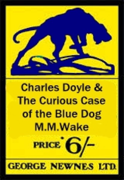 Charles Doyle & The Curious Case of the Blue Dog _part 1 - A New Mystery Calls by MM Wake