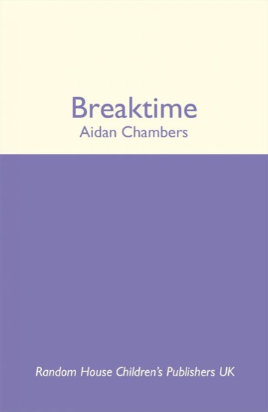 Breaktime by Aidan Chambers