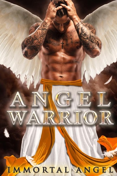 Angel Warrior: An Angel Warrior Romance (Part 1) by Immortal Angel