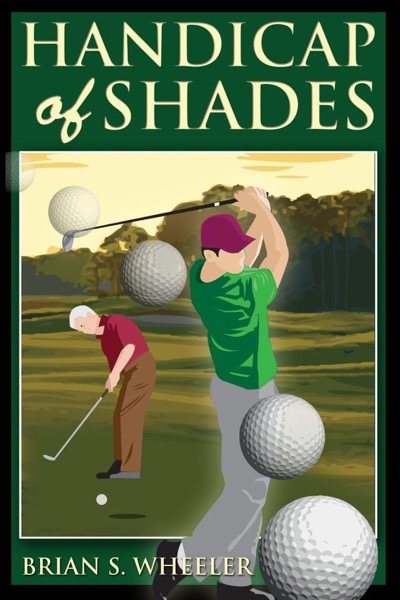 A Handicap of Shades by Brian S. Wheeler