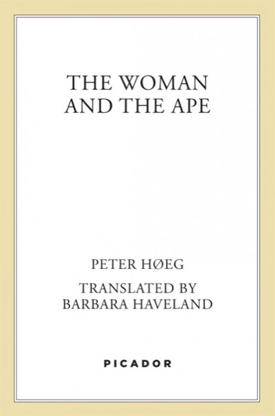 The Woman and the Ape by Peter Høeg