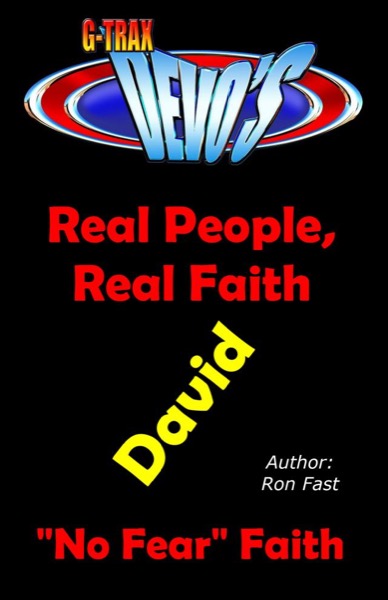 G-TRAX Devo's-Real People, Real Faith: David by Ron Fast