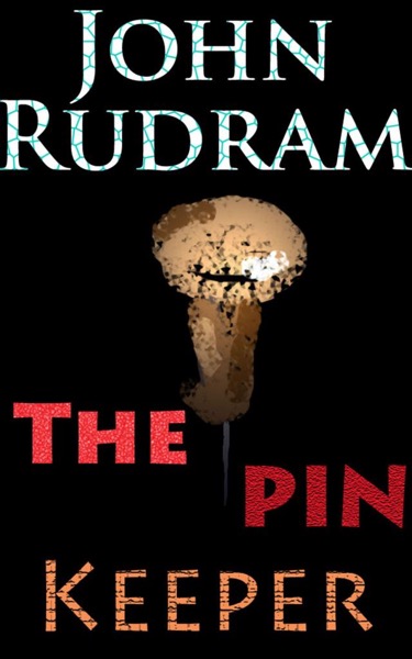 The Pin Keeper by John Rudram