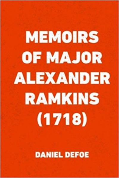 Memoirs of Major Alexander Ramkins (1718) by Daniel Defoe