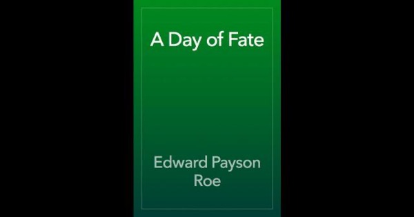 A Day of Fate by Edward Payson Roe